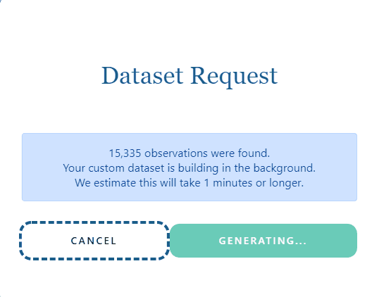 Dataset Request pop-up window informing user the number of observations found and estimated wait time